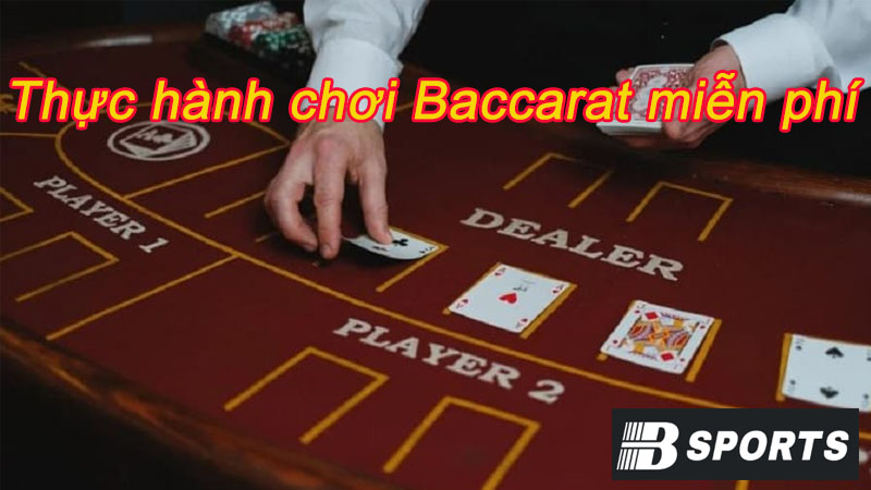 Cách chơi Baccarat luôn thắng - Thực hành chơi Baccarat